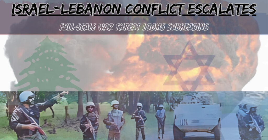 Thumbnail image depicting the escalating Israel-Lebanon Conflict 2024 featuring flags, explosions, and UN peacekeepers.