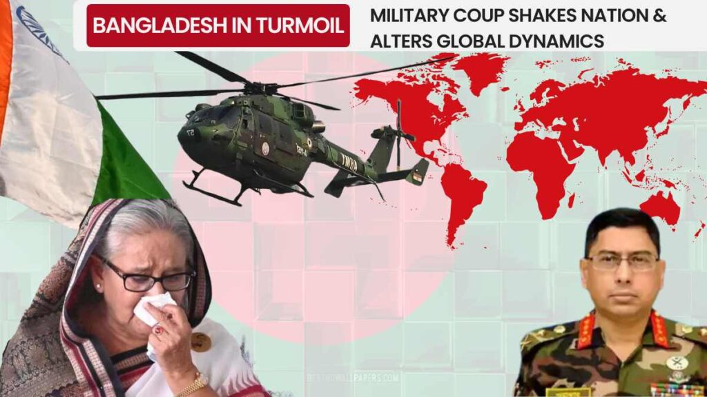 Bangladesh Military Coup: Military takeover of Sheikh Hasina's government and its global impact